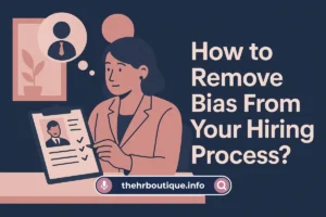 Read more about the article How to Remove Bias From Your Hiring Process? (2025)