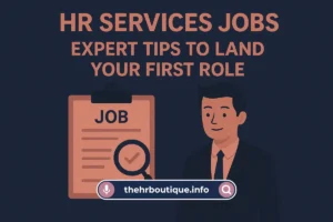 Read more about the article HR Services Jobs: Expert Tips to Land Your First Role (2025)