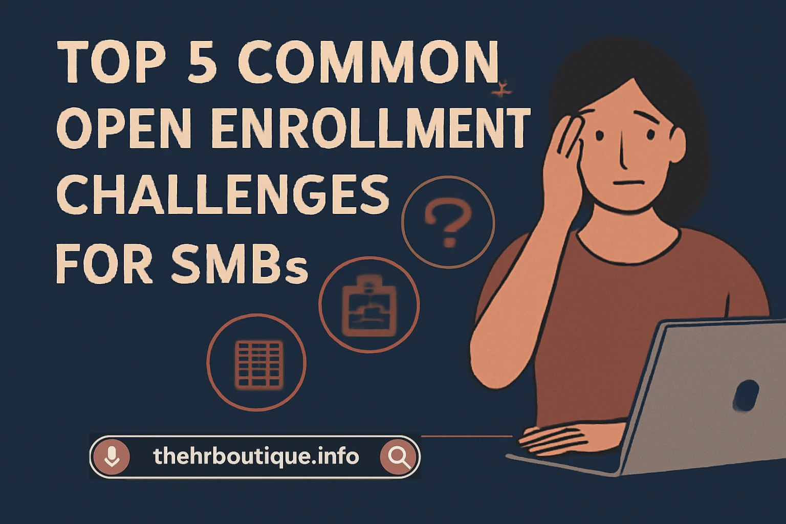 Read more about the article Top 5 Common Open Enrollment Challenges for SMBs